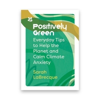 Positively Green, by Sarah LaBrecque